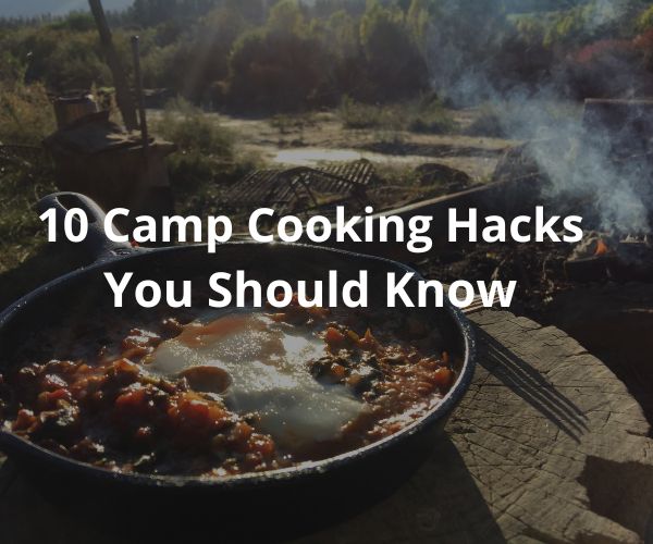 10 Camp Cooking Hacks You Should Know - The Cavemanstyle