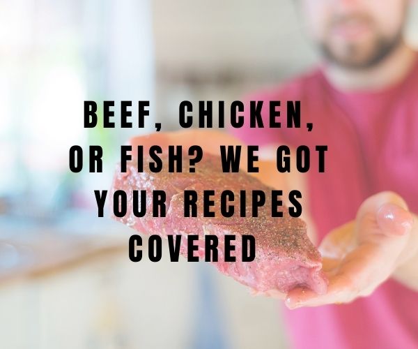 Beef, Chicken or Fish? We Got your Recipe Covered! - The Cavemanstyle