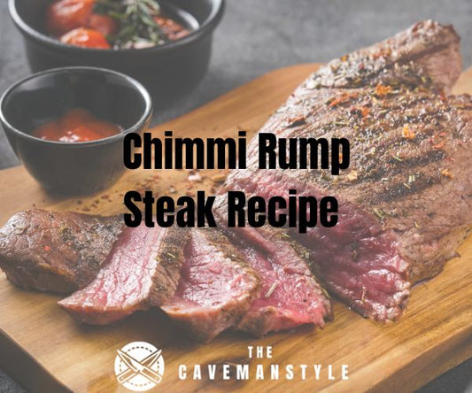 Chimmi Rump Steak Recipe - The Cavemanstyle