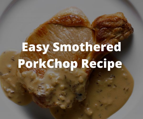 Easy Smothered Pork Chop Recipe - The Cavemanstyle