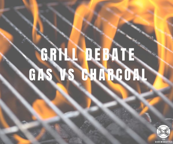 Gas vs Charcoal Grill: The Pros and Cons - The Cavemanstyle