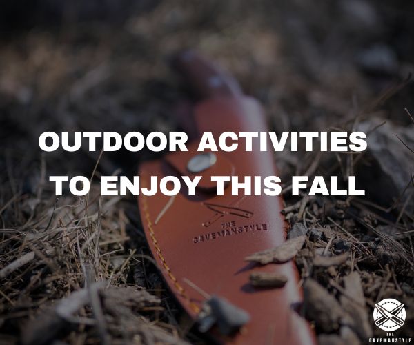 Outdoor Activities to Enjoy this Fall - The Cavemanstyle