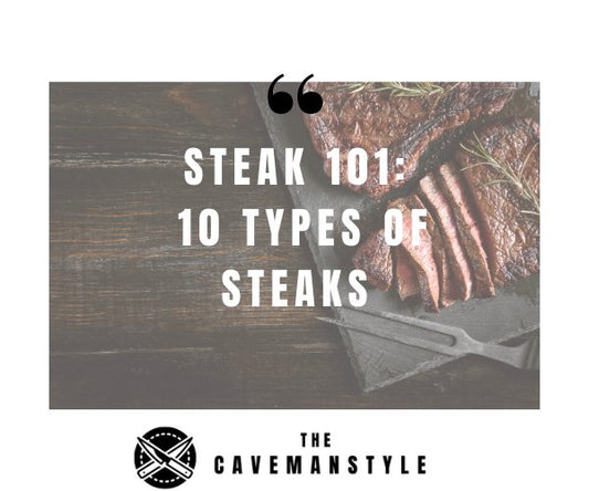 Steak 101: The 10 Types of Steak - The Cavemanstyle