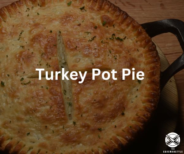 Turkey Pot Pie: Thanksgiving Leftovers - The Cavemanstyle