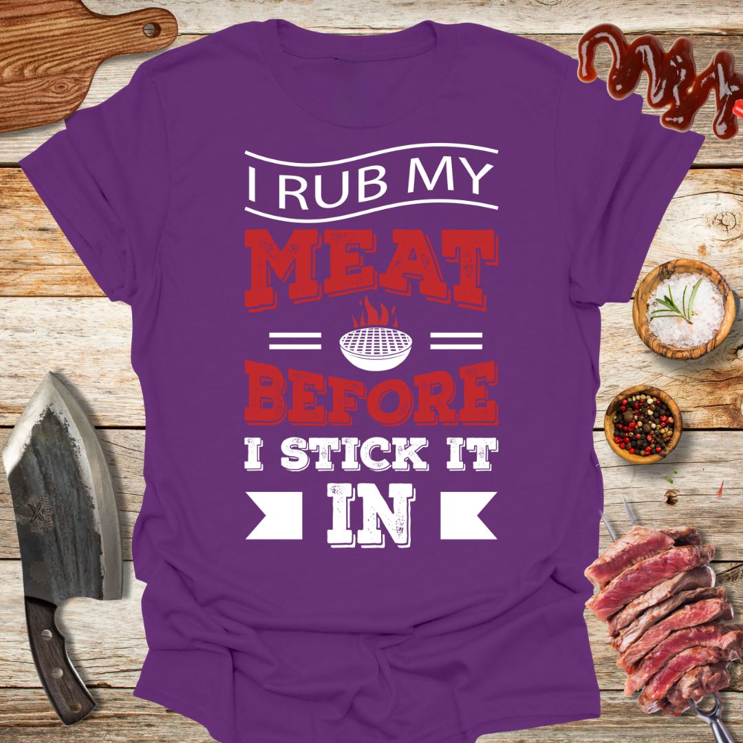 I rub my Meat before i stick it in T-Shirt - The Cavemanstyle