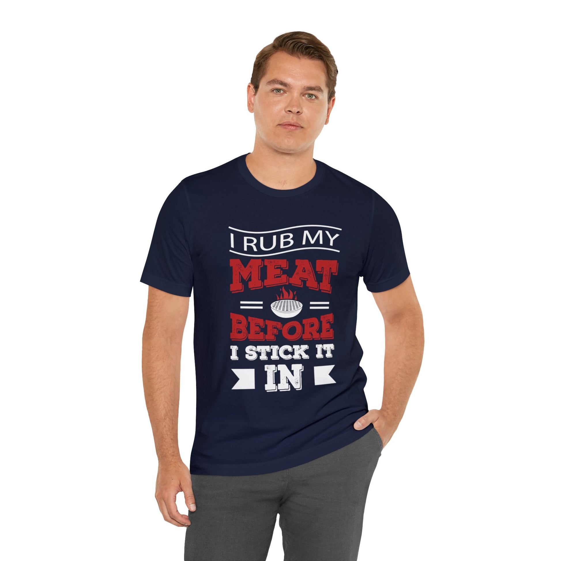 I rub my Meat before i stick it in T - Shirt - The Cavemanstyle