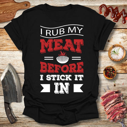 I rub my Meat before i stick it in T-Shirt - The Cavemanstyle