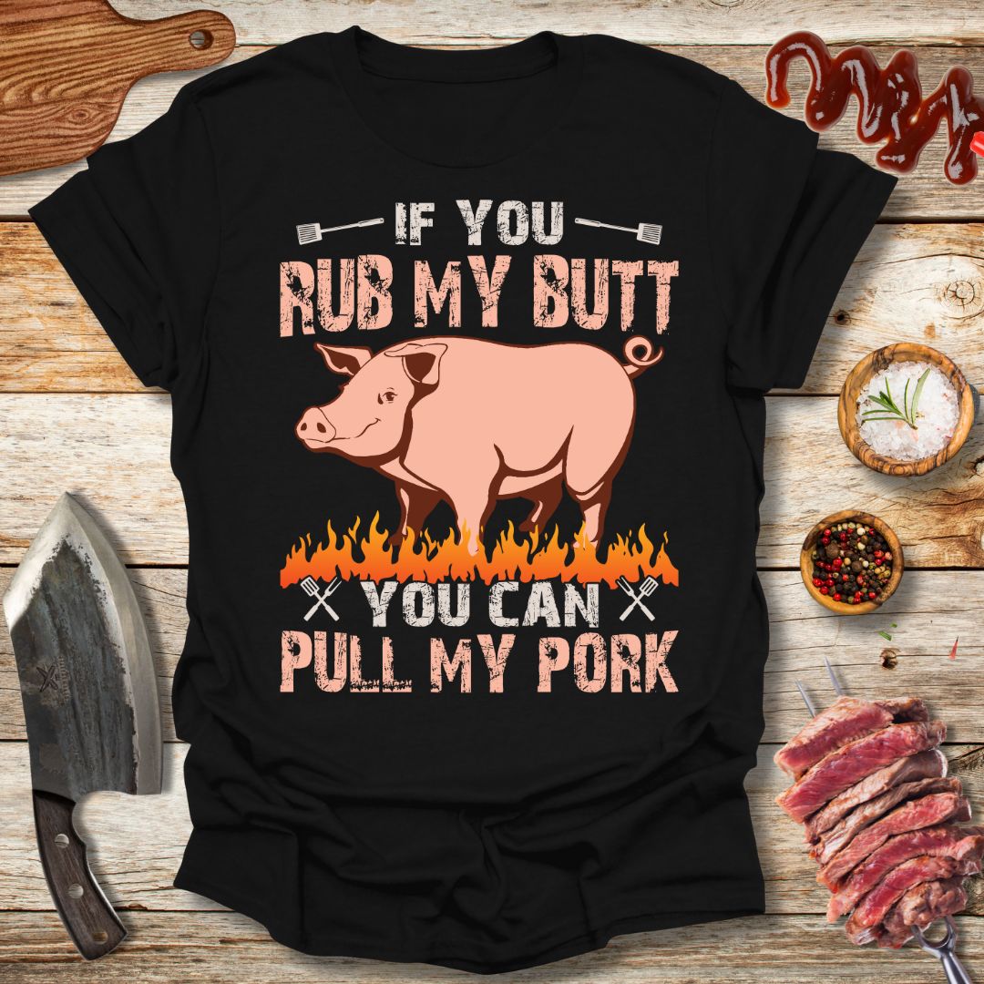 If you rub my butt you can pull my pork T-Shirt - The Cavemanstyle