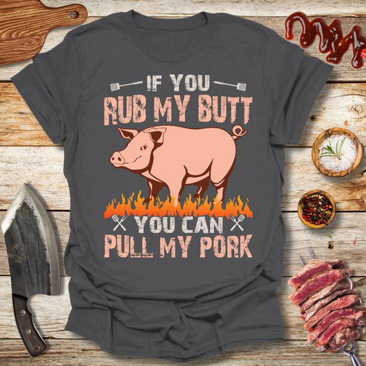 If you rub my butt you can pull my pork T-Shirt - The Cavemanstyle