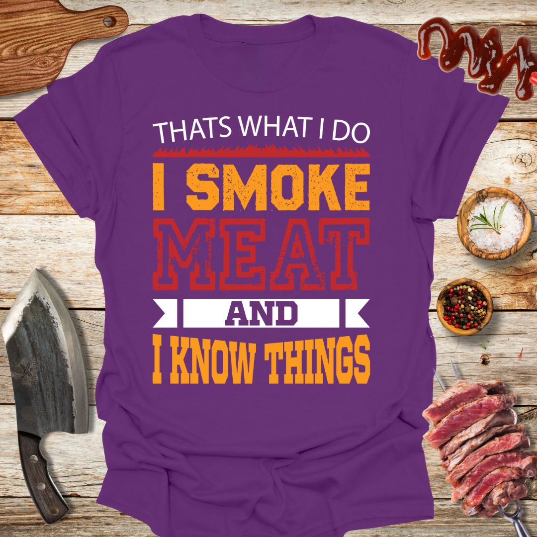 Thats what i do i smoke meat and i know things T-Shirt - The Cavemanstyle